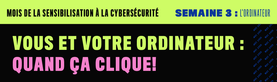 Mois de la sensibilisation à la cybersécurité  Semaine 3 : l’ordinateur