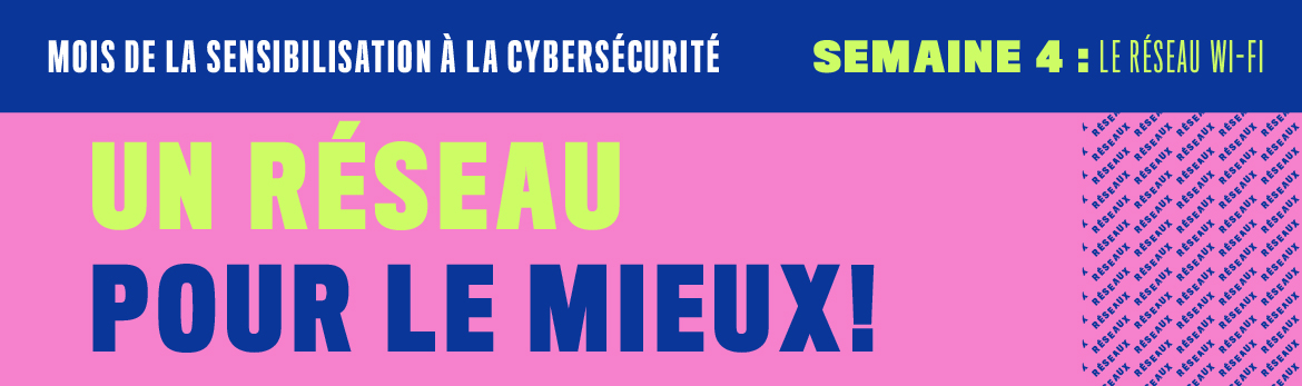 Mois de la sensibilisation à la cybersécurité  Semaine 4 : le réseau Wi-Fi