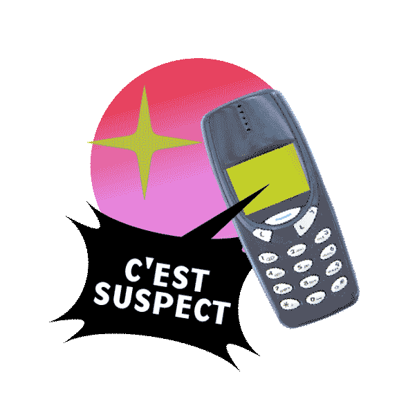 Un Nokia 3310 avec bulle de parole qui émane. Texte: C'est suspect